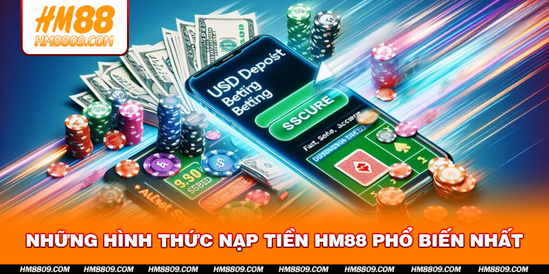 Những Hình Thức Nạp Tiền HM88 Phổ Biến Nhất